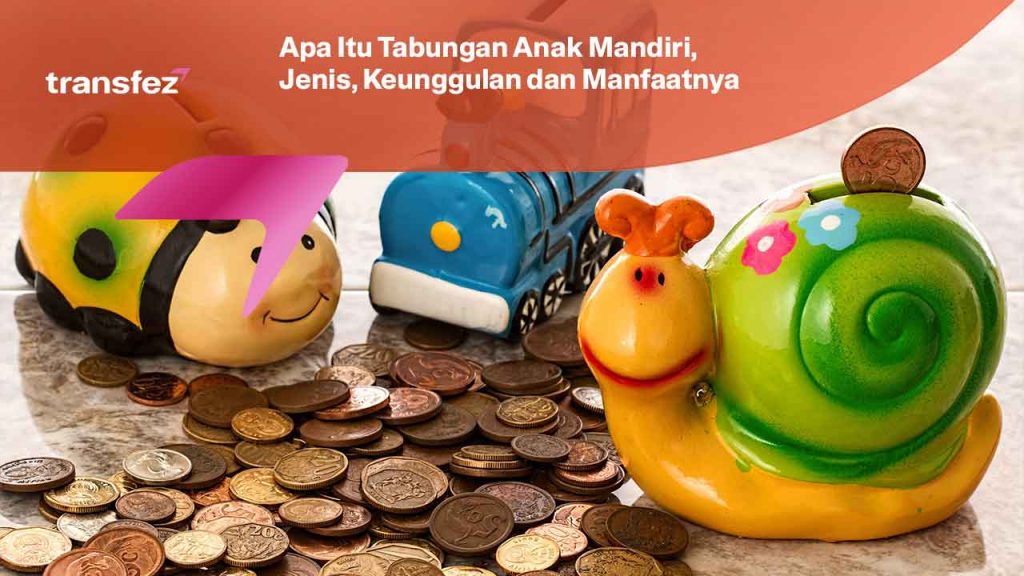 Apa Itu Tabungan Anak Mandiri