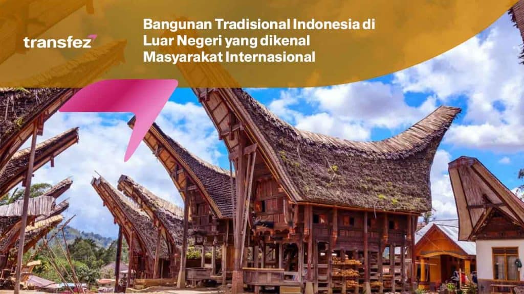 Bangunan Tradisional Indonesia di Luar Negeri yang dikenal Masyarakat Internasional