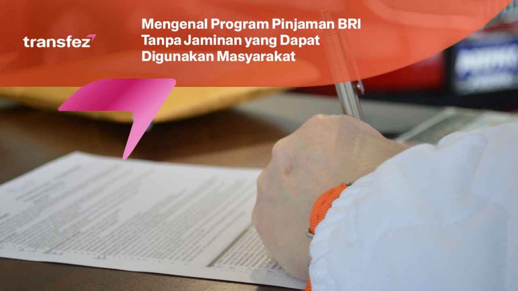 Mengenal Program Pinjaman BRI Tanpa Jaminan