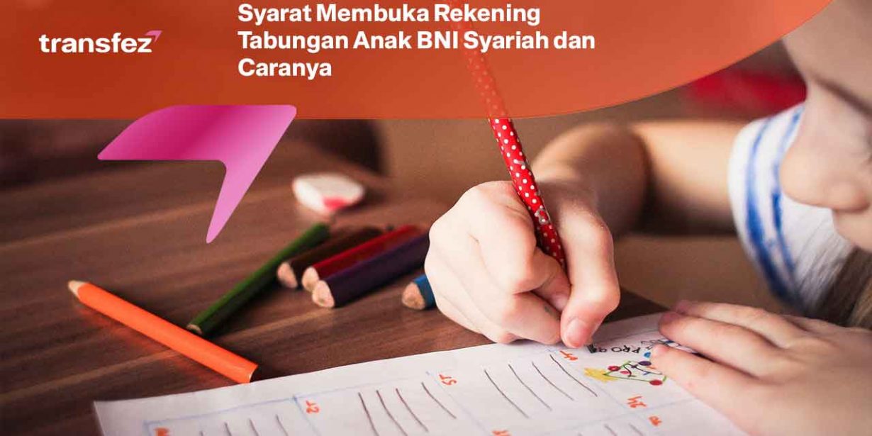 Syarat Membuka Rekening Tabungan Anak BNI Syariah