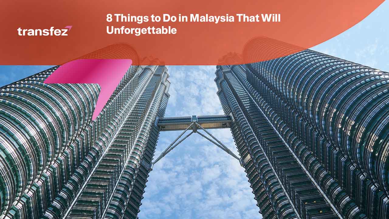 Things to Do in Malaysia That Will Unforgettable