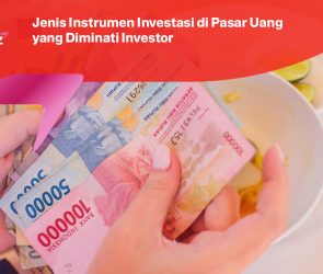 Jenis Instrumen Investasi di Pasar Uang yang Diminati Investor