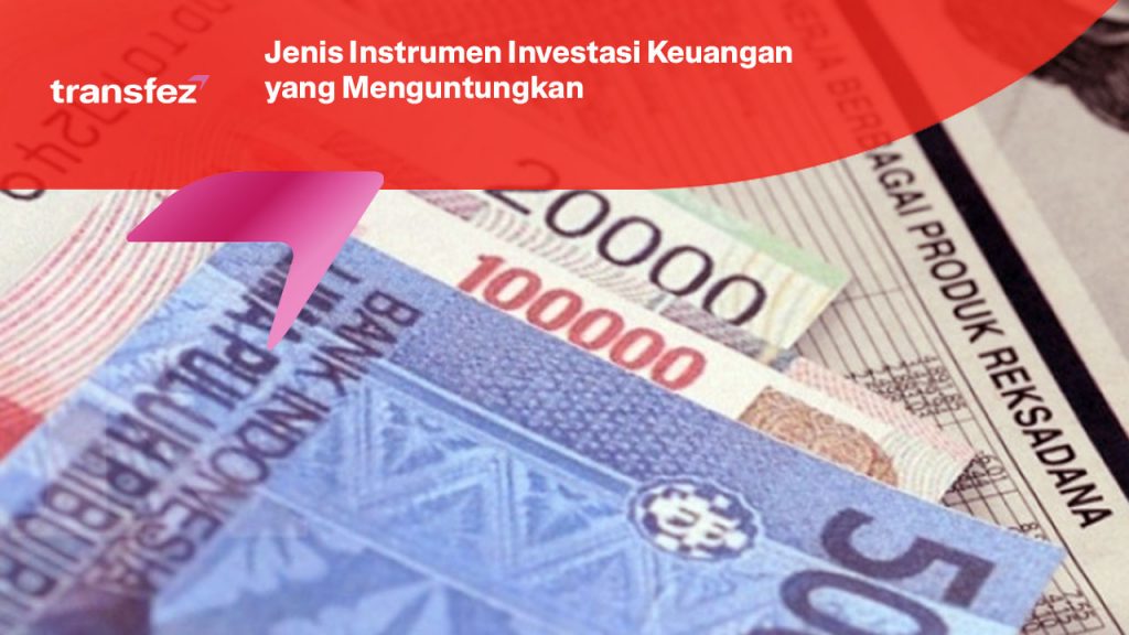Jenis Instrumen Investasi Keuangan yang Menguntungkan