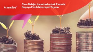 Cara Belajar Investasi Untuk Pemula Supaya Mencapai Tujuan