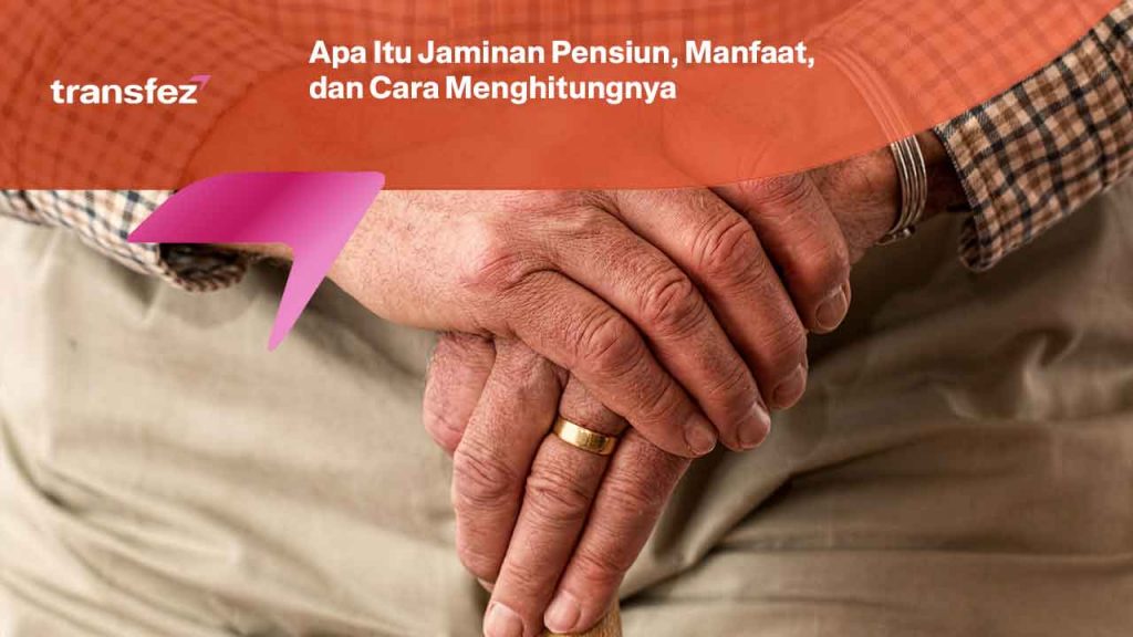 Apa Itu Jaminan Pensiun