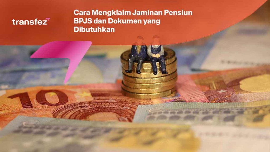 Cara Mengklaim Jaminan Pensiun BPJS dan Dokumen