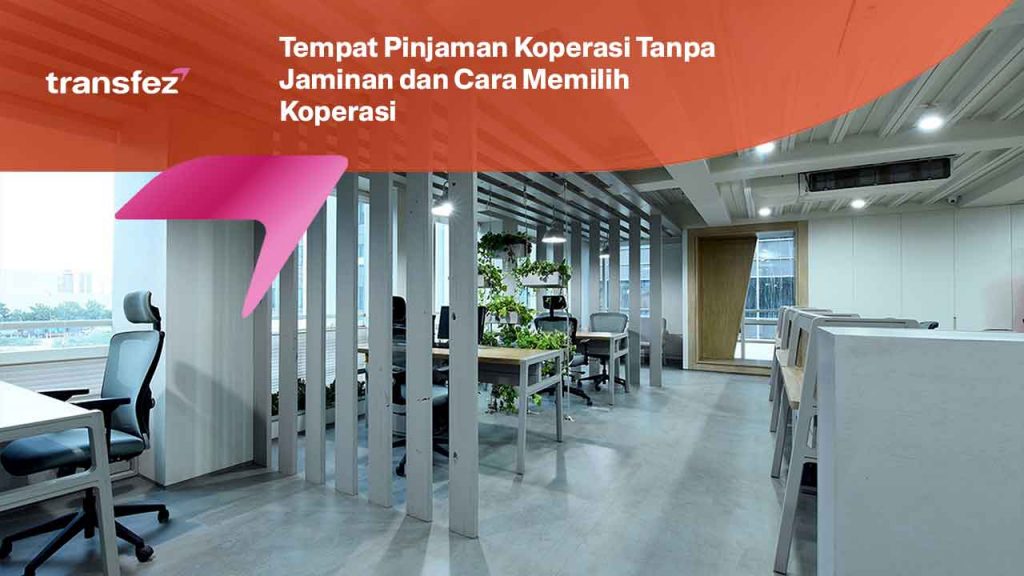 Mengenal Apa Itu Pinjaman Koperasi Tanpa Jaminan | Transfez