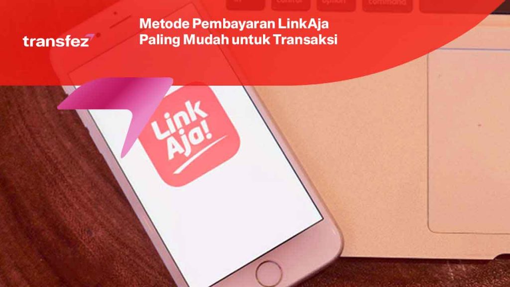 Metode Pembayaran LinkAja Paling Mudah untuk Transaksi