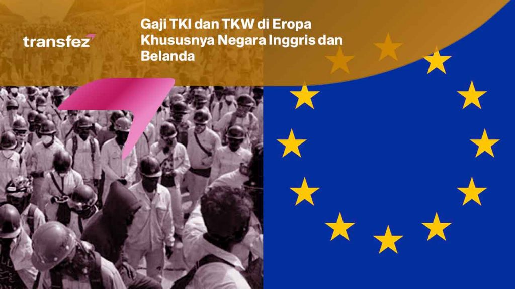 Gaji TKI dan TKW di Eropa Khususnya Negara Inggris dan Belanda