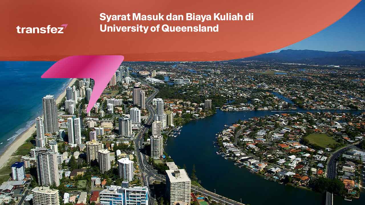 Syarat Masuk dan Biaya Kuliah di University of Queensland