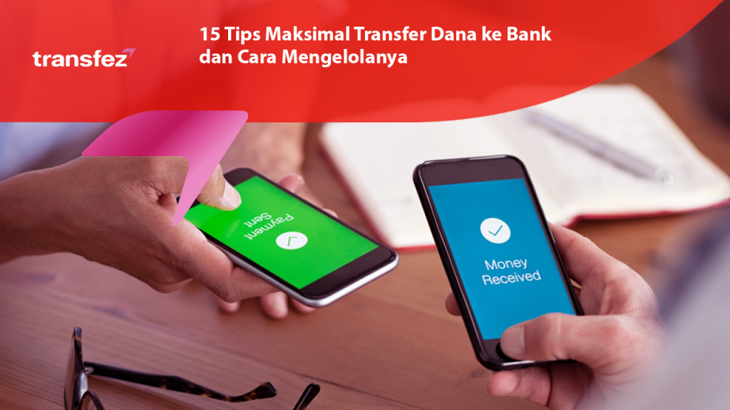 15 Tips Maksimal Transfer Dana ke Bank dan Cara Mengelolanya