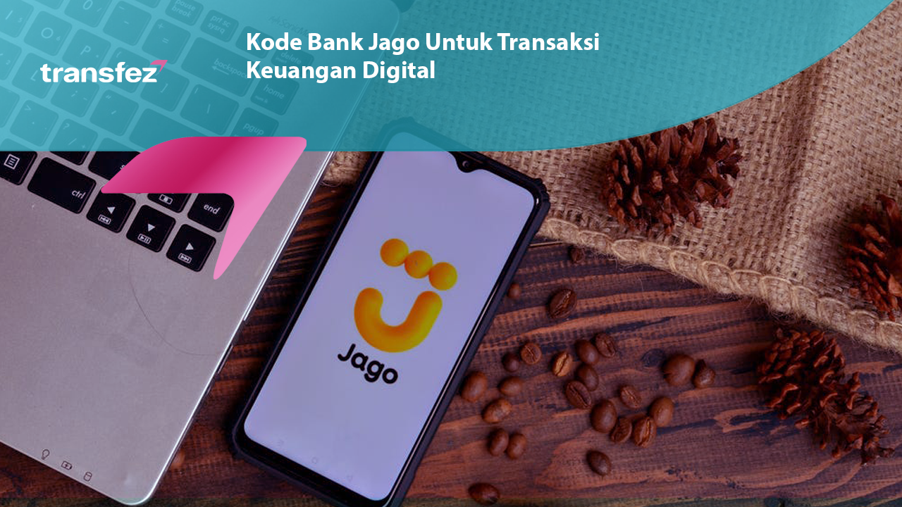 Kode Bank Jago Untuk Transaksi Keuangan Digital