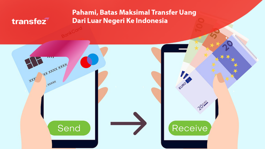 Pahami, Batas Maksimal Transfer Uang Dari Luar Negeri Ke Indonesia ...