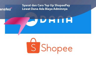 Syarat dan Cara Top Up ShopeePay Lewat Dana Ada Biaya Adminnya