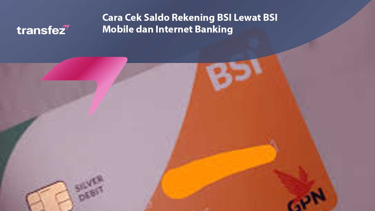 Cara Cek Saldo Rekening BSI Lewat BSI Mobile dan Internet Banking