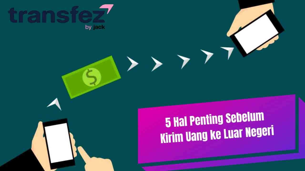 beberapa hal penting sebelum kirim uang ke luar negeri