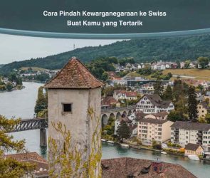 Cara Pindah Kewarganegaraan ke Swiss Buat Kamu yang Tertarik