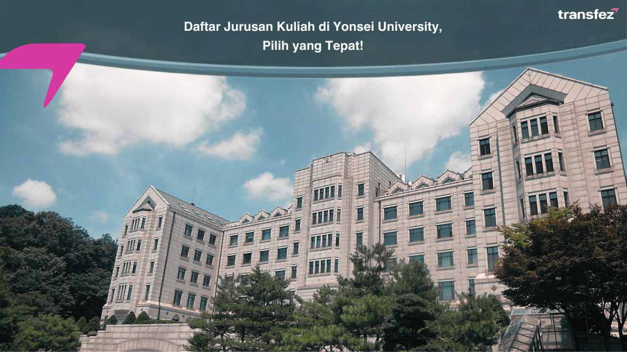Daftar Jurusan Kuliah di Yonsei University, Pilih yang Tepat! 1 Daftar Jurusan Kuliah di Yonsei University, Pilih yang Tepat!